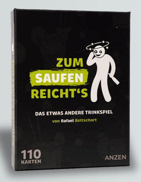 Anzen - Zum Saufen Reichts - Trinkspiel
