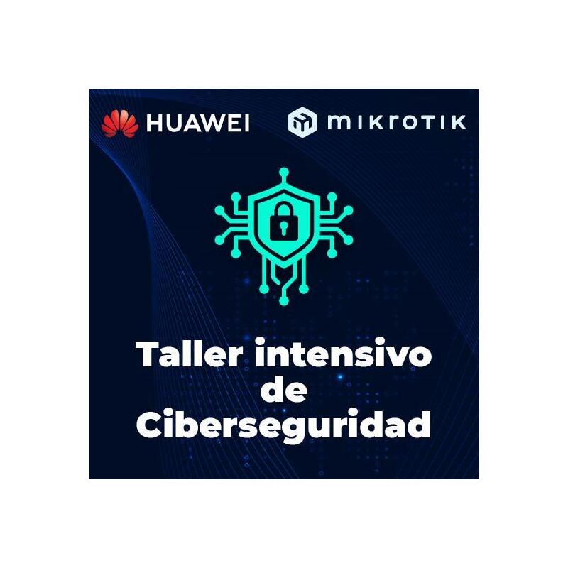 Taller Pr&Aacute Ctico Intensivo De Ciberseguridad: Configuraciones Avanzadas De Mikrotik + Huawei Usg6000f - Madrid - 16 Abril 2026